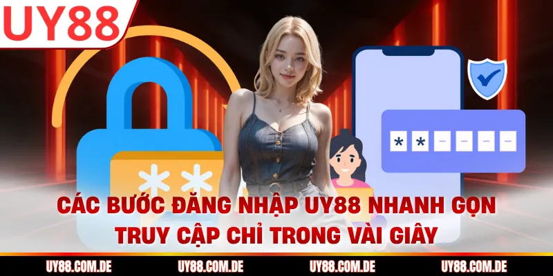 Các bước đăng nhập UY88 nhanh gọn, truy cập chỉ trong vài giây