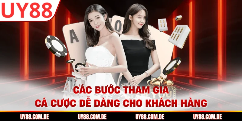 Các bước tham gia cá cược dễ dàng cho khách hàng