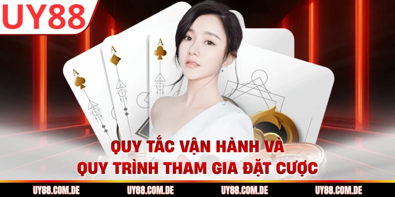 Quy tắc vận hành và quy trình tham gia đặt cược