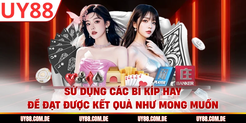 Sử dụng các bí kíp hay để đạt được kết quả như mong muốn
